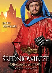 Średniowiecze Obalanie mitówJacek Kowalski Średniowiecze Obalanie mitówJacek Kowalski