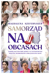 Samorząd na obcasachMagdalena Szefernaker Samorząd na obcasachMagdalena Szefernaker