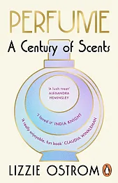 Perfume: A Century of ScentsLizzie Ostrom