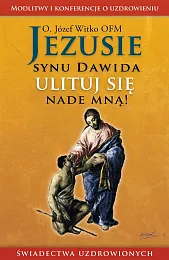 Jezusie synu Dawida ulituj się nade,Józef Witko