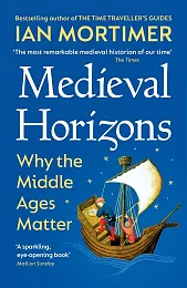 Medieval HorizonsIan Mortimer Medieval HorizonsIan Mortimer