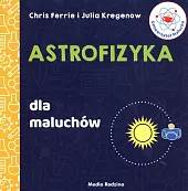 Uniwersytet malucha. Astrofizyka dla maluchówChris Ferrie Uniwersytet malucha. Astrofizyka dla maluchówChris Ferrie