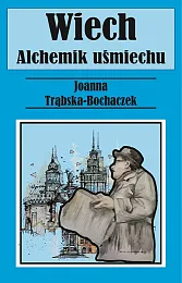 Alchemik uśmiechu WiechJoanna Trąbska-Bochaczek