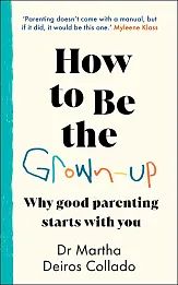 How to Be The Grown-Up