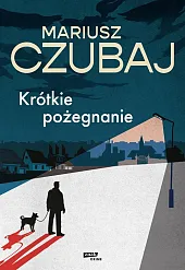 Krótkie pożegnanieMariusz Czubaj Krótkie pożegnanieMariusz Czubaj