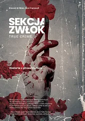 Sekcja zwłok True crime historie z,Vincent Maio