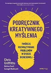 Podręcznik kreatywnego myślenia.Chris Griffiths
