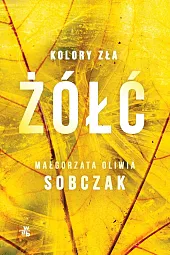Kolory zła Tom 4 ŻółćOliwia Sobczak Małgorzata Kolory zła Tom 4 ŻółćOliwia Sobczak Małgorzata