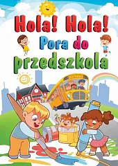 Hola! Hola! Pora do przedszkolaBarbara Stankiewicz-Gawrysiak