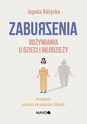 Zaburzenia odżywiania u dzieci i młodzieżyJagoda Różycka Zaburzenia odżywiania u dzieci i młodzieżyJagoda Różycka
