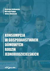 Konsumpcja w gospodarstwach domowych rodzin jednorodzicielskichKrystyna Gutkowska Konsumpcja w gospodarstwach domowych rodzin jednorodzicielskichKrystyna Gutkowska