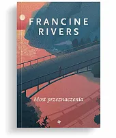 Most przeznaczeniaFrancine Rivers