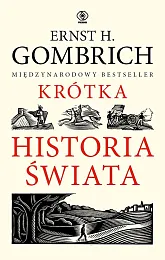 Krótka historia świataH.Ernst Gombrich Krótka historia świataH.Ernst Gombrich