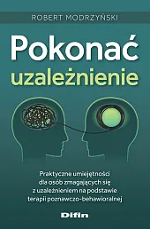 Pokonać uzależnienieRobert Modrzyński