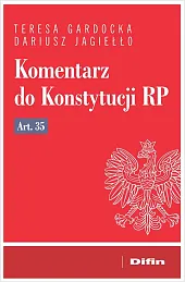 Komentarz do Konstytucji RP art. 35Teresa Gardocka Komentarz do Konstytucji RP art. 35Teresa Gardocka