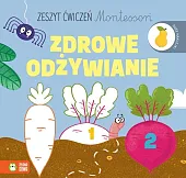 Zeszyt ćwiczeń Montessori Zdrowe odżywianieEwelina Protasewicz Zeszyt ćwiczeń Montessori Zdrowe odżywianieEwelina Protasewicz