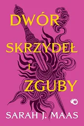 Dwór skrzydeł i zguby Tom 3Sarah Maas Dwór skrzydeł i zguby Tom 3Sarah Maas