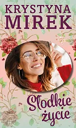 Słodkie życieKrystyna Mirek Słodkie życieKrystyna Mirek