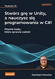 Stwórz grę w Unity, a nauczysz się programowania w C#! Stwórz grę w Unity, a nauczysz się programowania w C#!