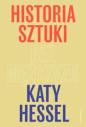 Historia sztuki bez mężczyznKaty Hessel