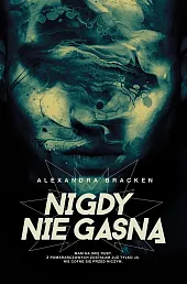 Nigdy nie gasną Mroczne umysły Tom,Alexandra Bracken Nigdy nie gasną Mroczne umysły Tom,Alexandra Bracken