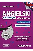 Angielski dla leniwych Gramatyka Szkoła podstawowa 4-8 Egzamin ósmoklasisty Angielski dla leniwych Gramatyka Szkoła podstawowa 4-8 Egzamin ósmoklasisty