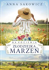 Na Kociewiu Złodziejka marzeńAnna Sakowicz