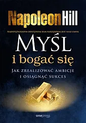 Myśl i bogać się. Jak zrealizować,Napoleon Hill