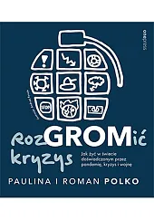 RozGROMić kryzys. Jak żyć w świecie,Paulina Polko