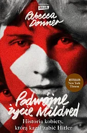 Podwójne życie Mildred. Historia kobiety, którą,Rebecca Donner Podwójne życie Mildred. Historia kobiety, którą,Rebecca Donner