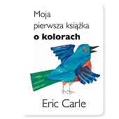Moja pierwsza książka o kolorachEric Carle Moja pierwsza książka o kolorachEric Carle