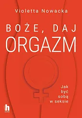 Boże, daj orgazmVioletta Nowacka