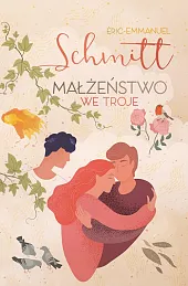 Małżeństwo we trojeEric-Emmanuel Schmitt