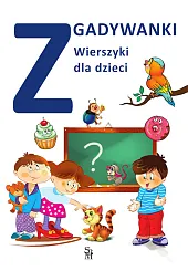 Zgadywanki. Wierszyki dla dziecizbiorowe opracowanie