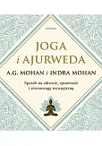Joga i ajurweda Sposób na zdrowie, sprawność i równowagę wewnętrzną
