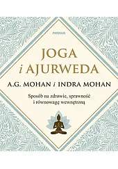 Joga i ajurweda Sposób na zdrowie,,G.A. Mohan