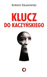Klucz do KaczyńskiegoRobert Krasowski