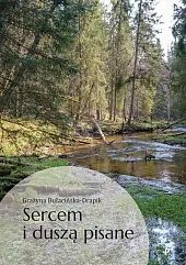 Sercem i duszą pisaneGrażyna Bułacińska-Drapik