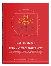 Nauka w epoce postprawdy. Warsztat naukowy,Mariusz Mazur