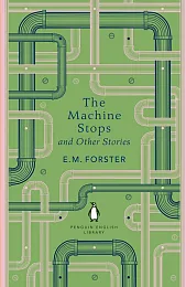 The Machine Stops and Other StoriesM Forster E