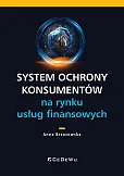 System ochrony konsumentów na rynku usług finansowych System ochrony konsumentów na rynku usług finansowych