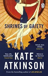 Shrines of GaietyKate Atkinson