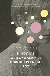 Nigdy nie obiecywałam ci ogrodu pełnego,Joanne Greenberg