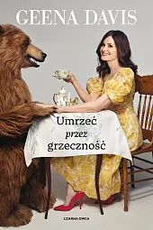Umrzeć przez grzecznośćGeena Davis Umrzeć przez grzecznośćGeena Davis