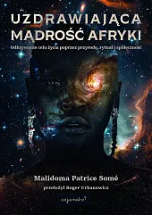 Uzdrawiająca mądrość AfrykiSomé Malidoma Patrice