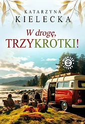 W drogę, Trzykrotki!Katarzyna Kielecka W drogę, Trzykrotki!Katarzyna Kielecka