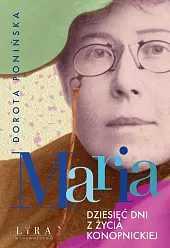 Maria Dziesięć dni z życia KonopnickiejMałgorzata Piotrowicz Maria Dziesięć dni z życia KonopnickiejMałgorzata Piotrowicz