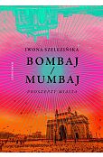 Bombaj/Mumbaj Podszepty miasta Bombaj/Mumbaj Podszepty miasta