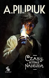 Czasy, które nadejdąAndrzej Pilipiuk