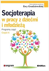 Socjoterapia w pracy z dziećmi i,Ewa Grudziewska Socjoterapia w pracy z dziećmi i,Ewa Grudziewska